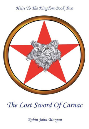 Heirs to the Kingdom Book Two: The Lost Sword of Carnac