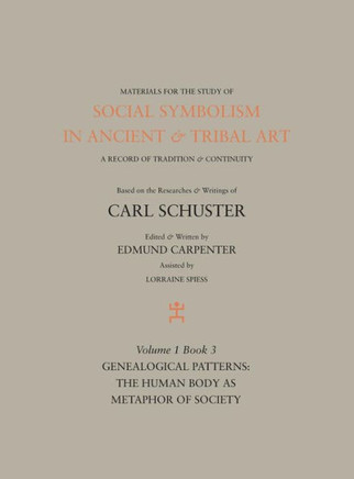Social Symbolism in Ancient & Tribal Art: Genealogical Patterns: The Human Body as Metaphor of Society
