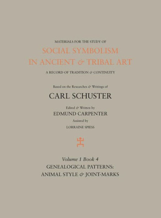Social Symbolism in Ancient & Tribal Art: Genealogical Patterns: Animal Style & Joint-marks