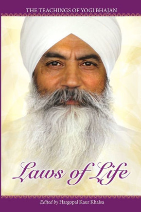 Laws of Life: The Teachings of Yogi Bhajan