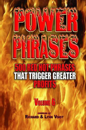 Power Phrases Vol. 6: 500 Power Phrases That Trigger Greater Profits
