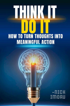 Think It, Do It: How to Turn Thoughts into Meaningful Action