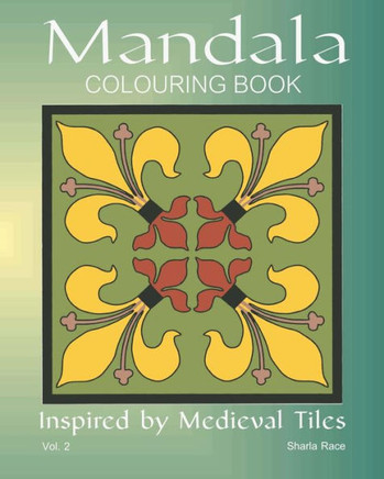Mandala Colouring Book: Inspired by Medieval Tiles, Vol. 2