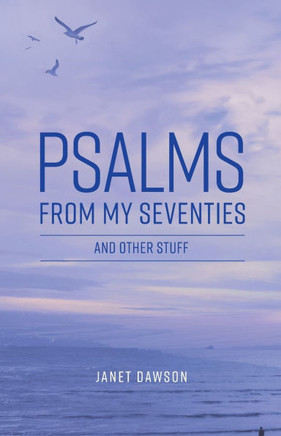 Psalms from my Seventies and other stuff