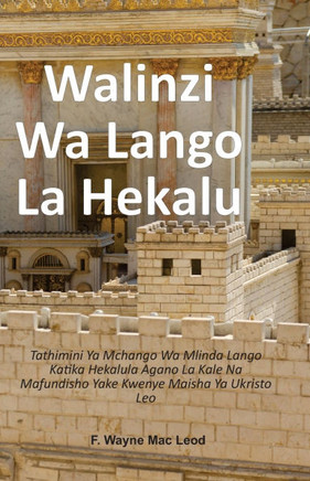 Gatekeepers of the Temple - Swahili Edition: Tathimini Ya Mchango Wa Mlinda Lango Katika Hekalula Agano La Kale Na Mafundisho Yake Kwenye Maisha Ya Uk