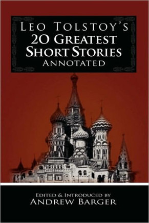 Leo Tolstoy's 20 Greatest Short Stories Annotated Leo Tolstoy's 20 Greatest Short Stories Annotated