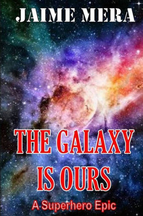 The Galaxy is Ours, A Superhero Epic