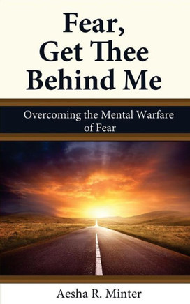 Fear, Get Thee Behind Me