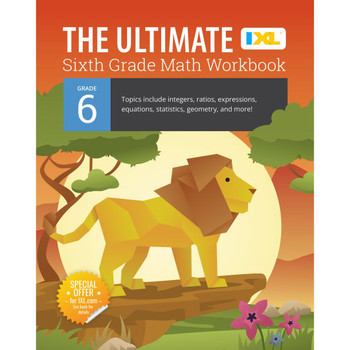 The Ultimate Grade 6 Math Workbook: Geometry, Algebra Prep, Integers, Ratios, Expressions, Equations, Statistics, Data, Probability, Fractions, Multip