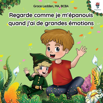 Regarde comme je m'??anouis quand j'ai de grandes ??otions: Une histoire d'adaptation pour les enfants autistes sur la fa??n de g??er les ??otions, de
