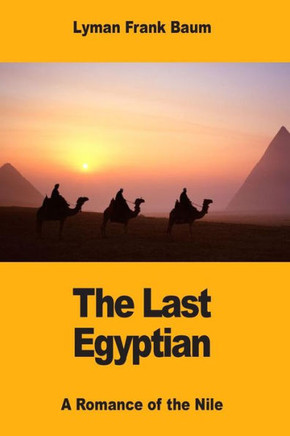 The Last Egyptian : A Romance Of The Nile