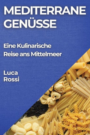 Mediterrane Gen??se: Eine Kulinarische Reise ans Mittelmeer