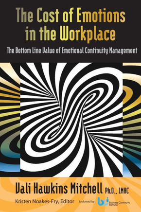 The Cost of Emotions in the Workplace: The Bottom Line Value of Emotional Continuity Management