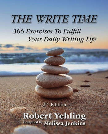 The Write Time: 366 Exercises to Fulfill Your Daily Writing Life; 2nd Edition