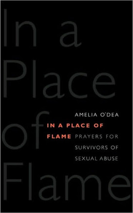 In a Place of Flame: Prayers for Survivors of Sexual Abuse. In a Place of Flame: Prayers for Survivors of Sexual Abuse.