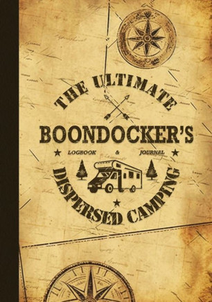 The Ultimate Boondocker's Dispersed Camping Logbook and Journal