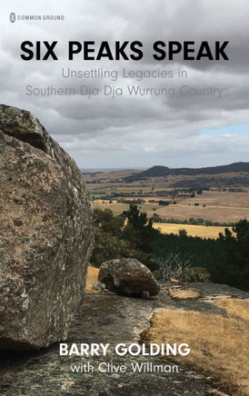 Six Peaks Speak: Unsettling Legacies in Southern Dja Dja Wurrung Country