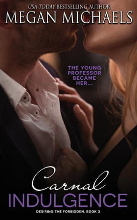 Carnal Indulgence (Desiring The Forbidden)