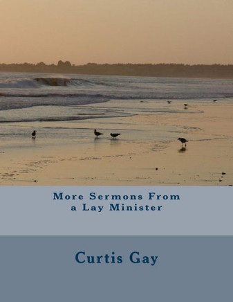 More Sermons From A Lay Minister