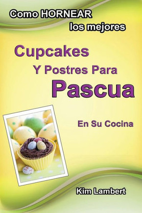 Como HORNEAR los mejores Cupcakes Y Postres Para Pascua En Su Cocina