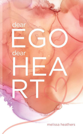 dear Ego, dear Heart: A Poetic Tale of The War Within