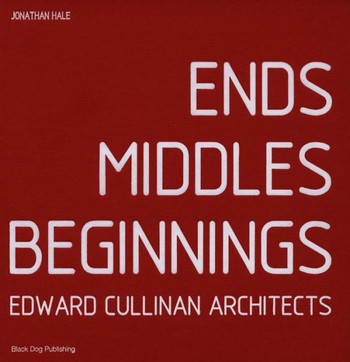 Ends Middles Beginnings: Edward Cullinan Architect