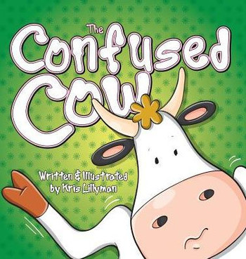 The Confused Cow (Hard Cover): She Really Is Such A Silly Moo!