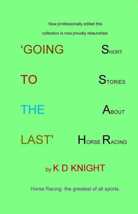 Going to the Last: Short Stories about Horse Racing
