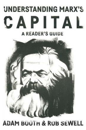 Understanding Marx's Capital: A Reader's Guide Understanding Marx's Capital: A Reader's Guide