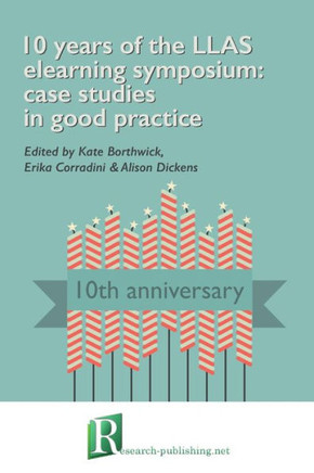 10 years of the LLAS elearning symposium: case studies in good practice