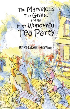 The Marvelous, The Grand, And The Most Wonderful Tea Party