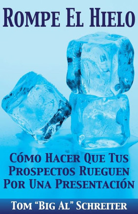 Rompe El Hielo: C??o Hacer Que Tus Prospectos Rueguen Por una Presentaci??