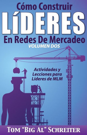 C??o Construir L??eres En Redes De Mercadeo Volumen Dos: Actividades Y Lecciones Para L??eres de MLM