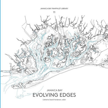 Jamaica Bay Pamphlet Library 11: Jamaica Bay Evolving Edges