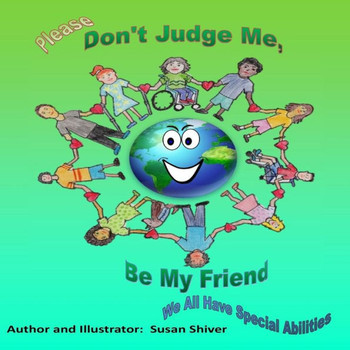 Please Don'T Judge Me Be My Friend: We All Have Special Abilities