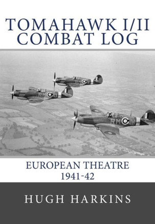 Tomahawk I/II Combat Log: European Theatre 1941-42 Tomahawk I/II Combat Log: European Theatre 1941-42