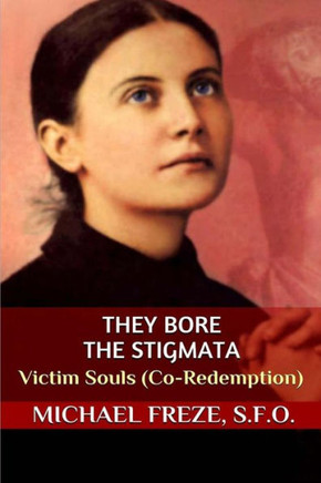 They Bore The Stigmata: Victim Souls (Co-Redemption)