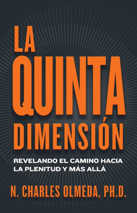 La Quinta Dimensi??: Revelando el camino hacia la plenitud y m?? all??,Olmeda