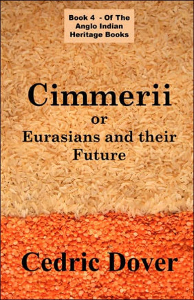 Cimmerii or Eurasians and Their Future: an Anglo Indian Heritage Book