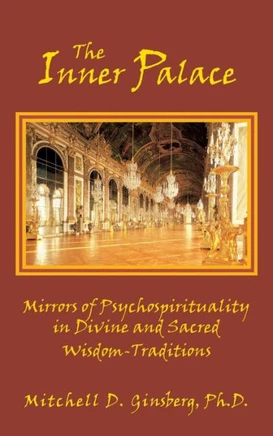 The Inner Palace: Mirrors of Psychospirituality in Divine and Sacred Wisdom-Traditions