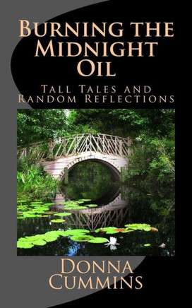 Burning The Midnight Oil: Tall Tales And Random Reflections