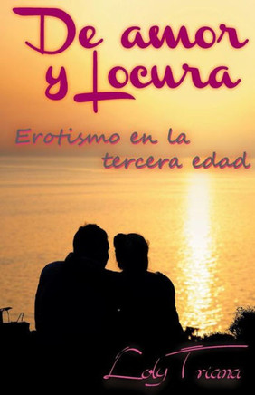 De amor y locura: Erotismo en la tercera edad