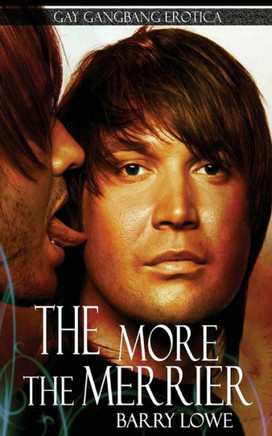 The More The Merrier: Gay Gangbang Erotica