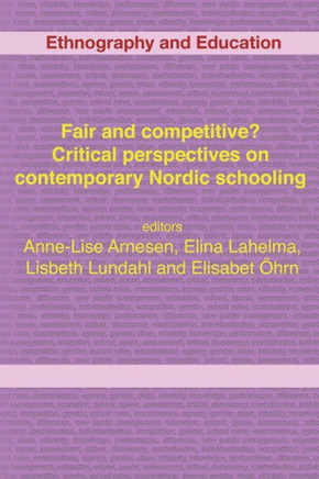Fair and competitive? Critical perspectives on contemporary Nordic schooling