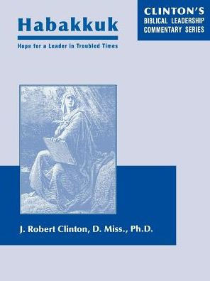 Habakkuk--Hope for a Leader In Troubled Times