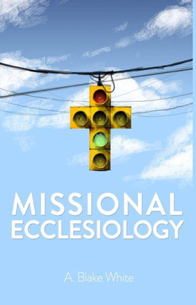 Missional Ecclesiology Missional Ecclesiology