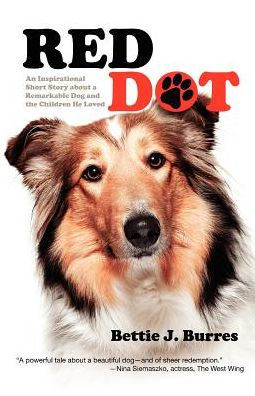 Red Dot: An Inspirational Short Story about a Remarkable Dog and the Children He Loved