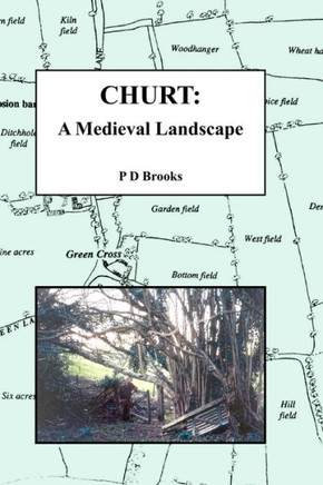 Churt: A Medieval Landscape: Peasant Life in Medieval Churt