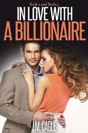 In Love With A Billionaire, Book Two And Book Three