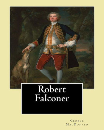 Robert Falconer. By; George Macdonald: Novel